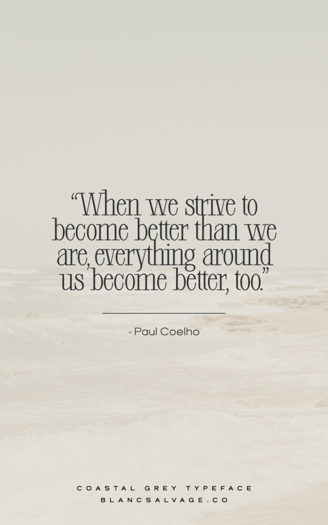 When we strive to become better than we are, we become better to each other.